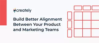 How to Build Better Alignment Between Your Product and Marketing Teams